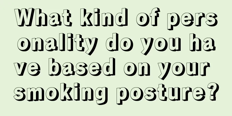 What kind of personality do you have based on your smoking posture?
