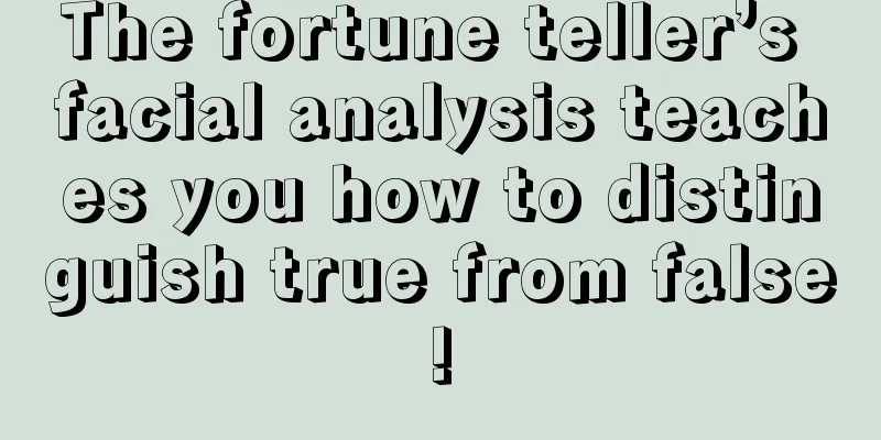 The fortune teller’s facial analysis teaches you how to distinguish true from false!