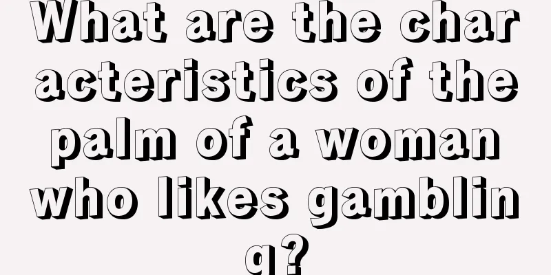 What are the characteristics of the palm of a woman who likes gambling?