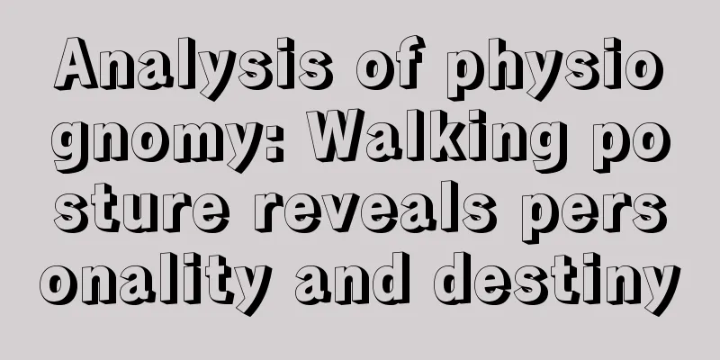 Analysis of physiognomy: Walking posture reveals personality and destiny
