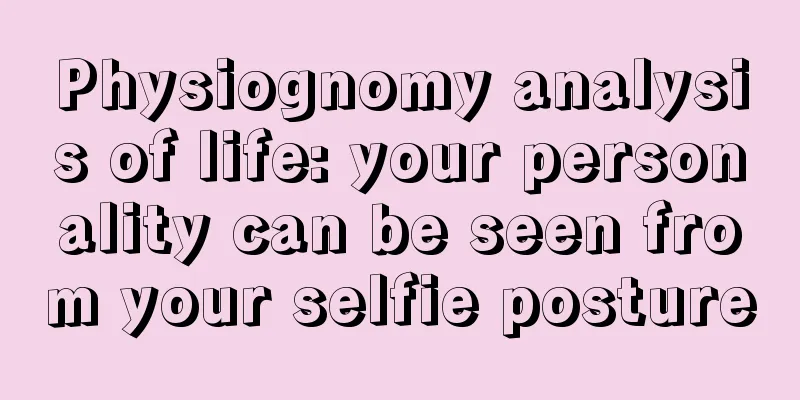 Physiognomy analysis of life: your personality can be seen from your selfie posture