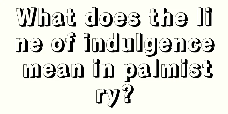 What does the line of indulgence mean in palmistry?