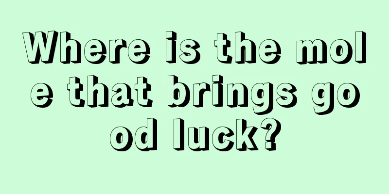 Where is the mole that brings good luck?