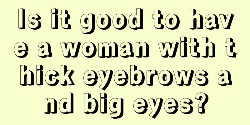Is it good to have a woman with thick eyebrows and big eyes?