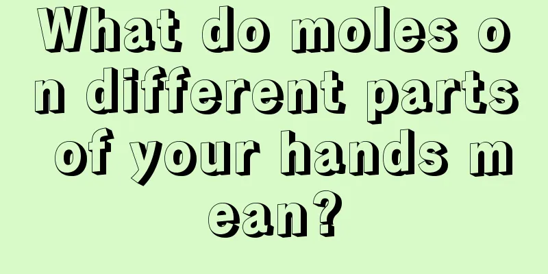 What do moles on different parts of your hands mean?