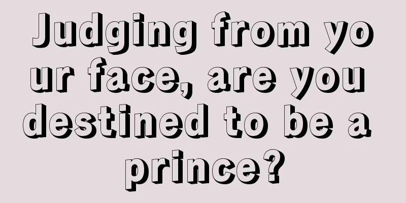 Judging from your face, are you destined to be a prince?
