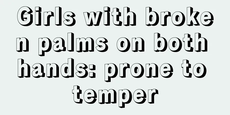 Girls with broken palms on both hands: prone to temper