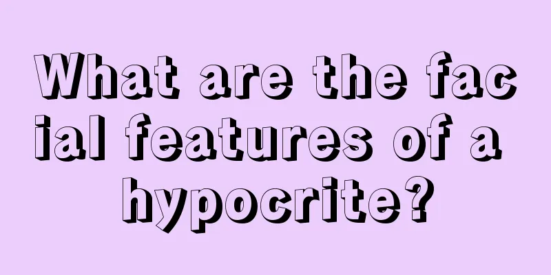 What are the facial features of a hypocrite?