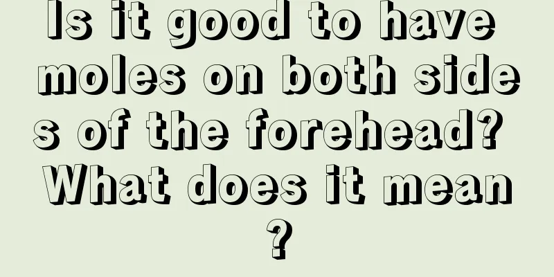 Is it good to have moles on both sides of the forehead? What does it mean?