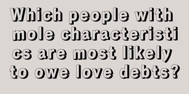 Which people with mole characteristics are most likely to owe love debts?
