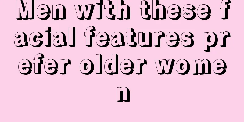 Men with these facial features prefer older women