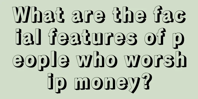 What are the facial features of people who worship money?