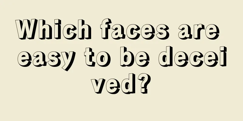 Which faces are easy to be deceived?