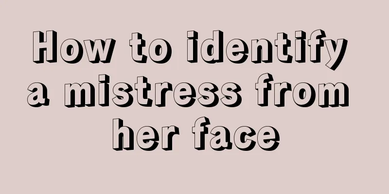 How to identify a mistress from her face