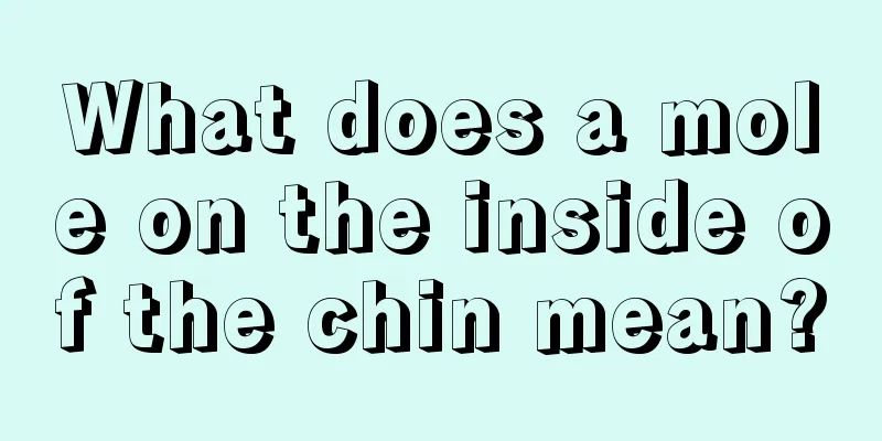 What does a mole on the inside of the chin mean?