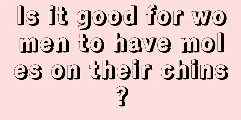 Is it good for women to have moles on their chins?
