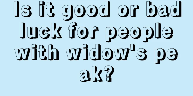 Is it good or bad luck for people with widow's peak?