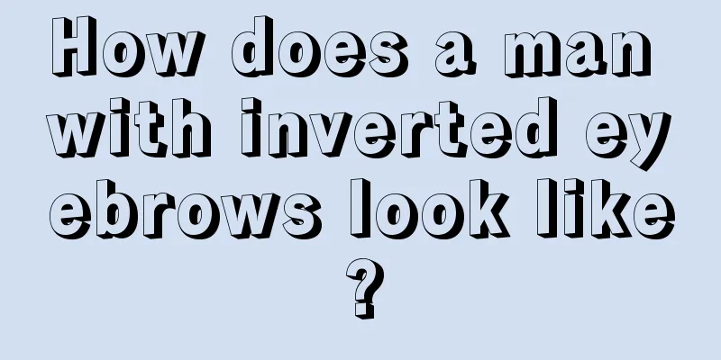 How does a man with inverted eyebrows look like?