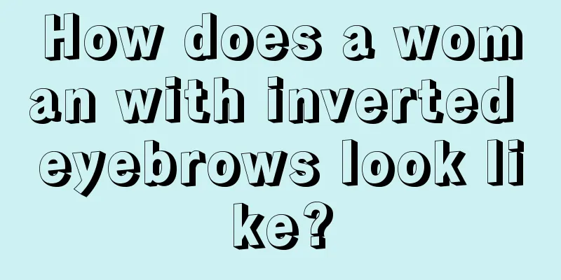 How does a woman with inverted eyebrows look like?