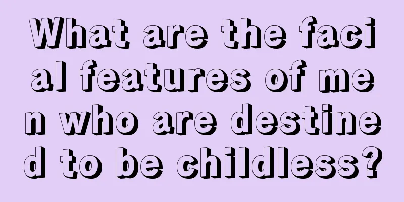 What are the facial features of men who are destined to be childless?