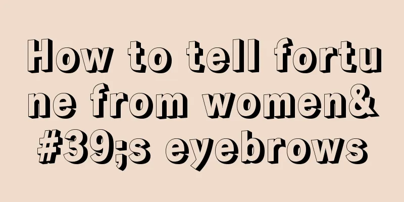 How to tell fortune from women's eyebrows
