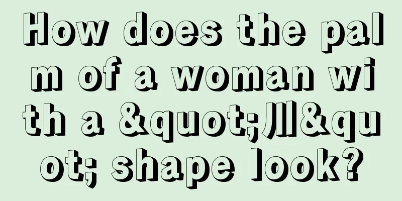 How does the palm of a woman with a "川" shape look?