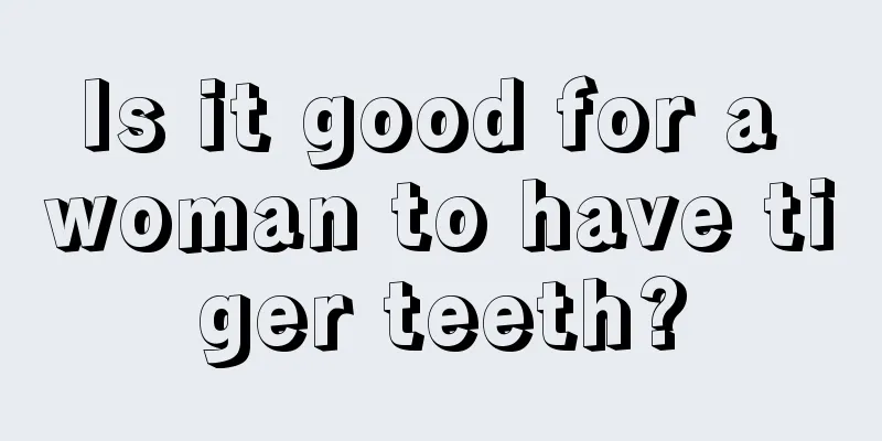 Is it good for a woman to have tiger teeth?