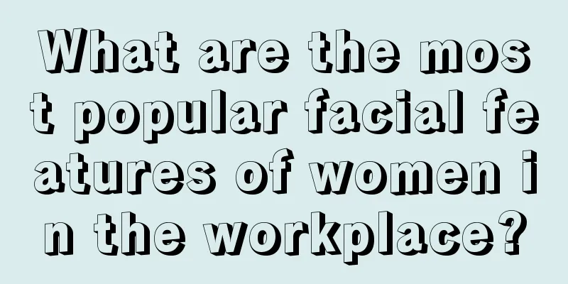 What are the most popular facial features of women in the workplace?