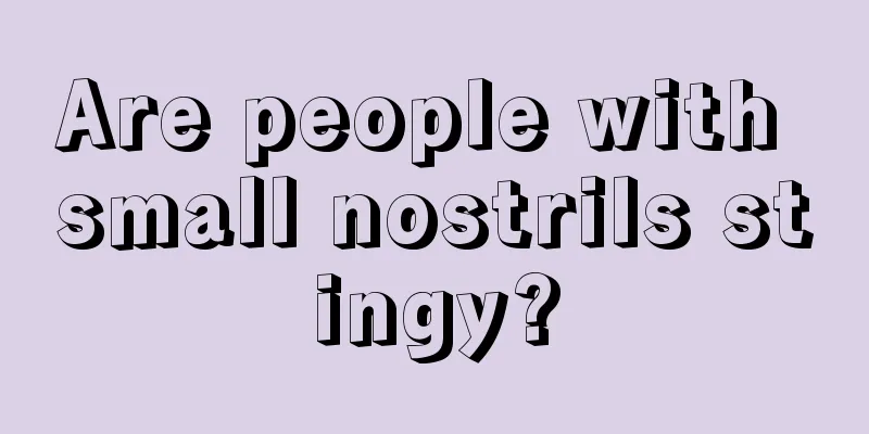 Are people with small nostrils stingy?