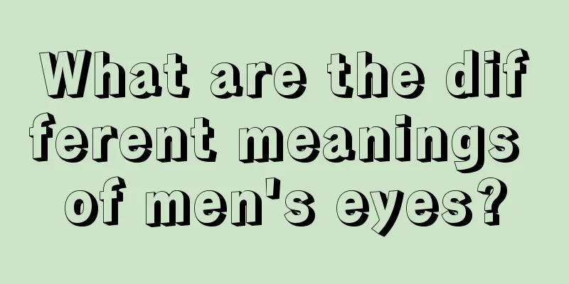 What are the different meanings of men's eyes?