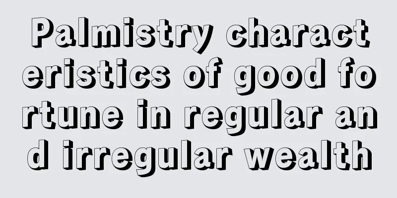 Palmistry characteristics of good fortune in regular and irregular wealth