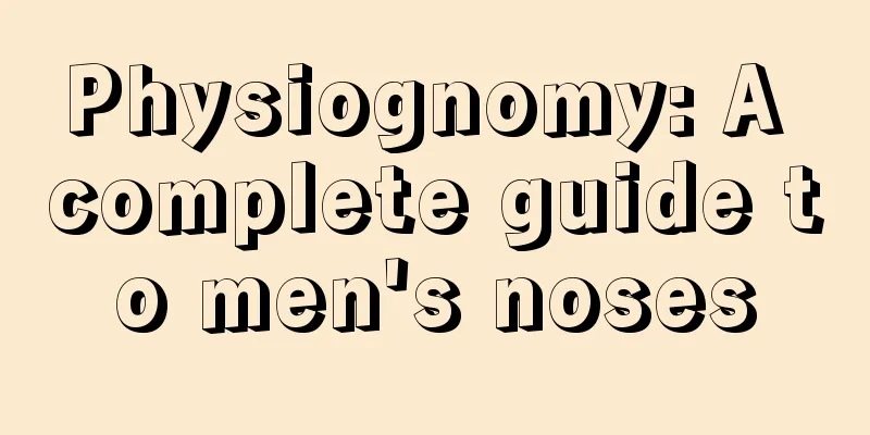 Physiognomy: A complete guide to men's noses