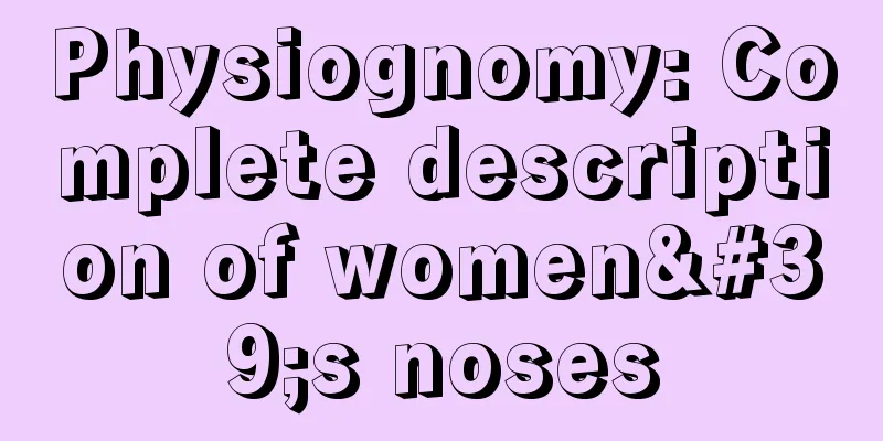 Physiognomy: Complete description of women's noses