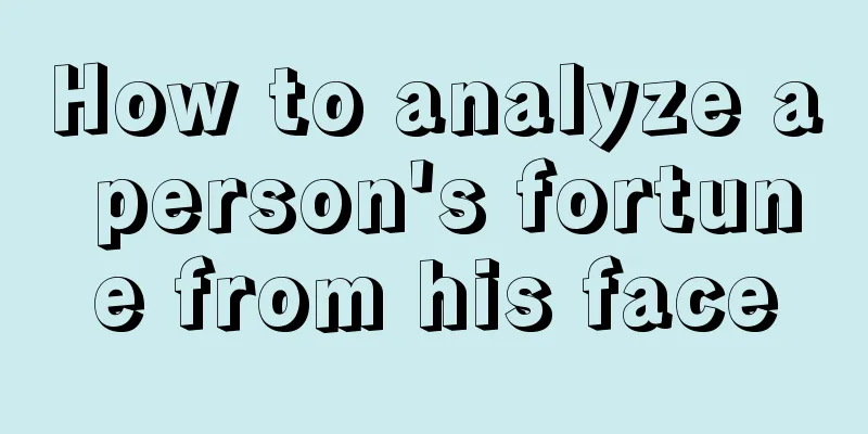 How to analyze a person's fortune from his face