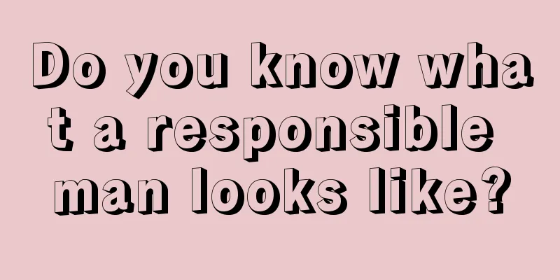 Do you know what a responsible man looks like?