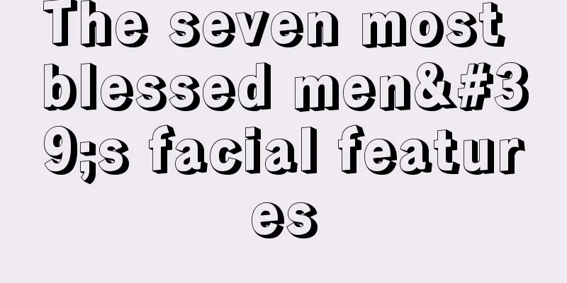 The seven most blessed men's facial features