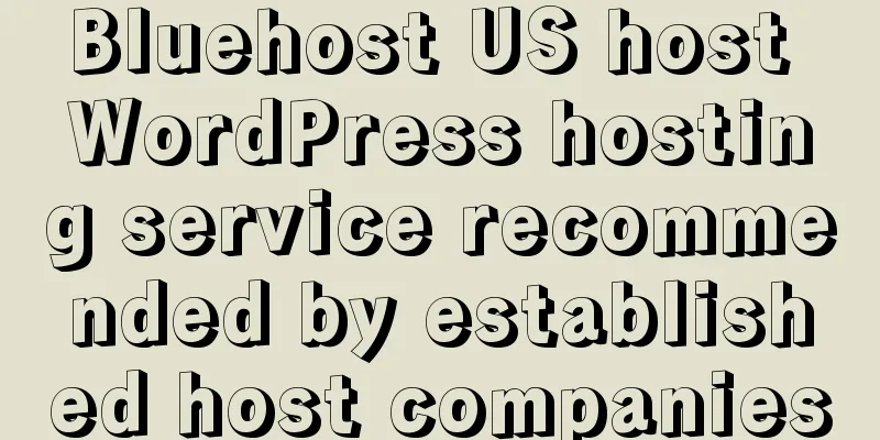 Bluehost US host WordPress hosting service recommended by established host companies