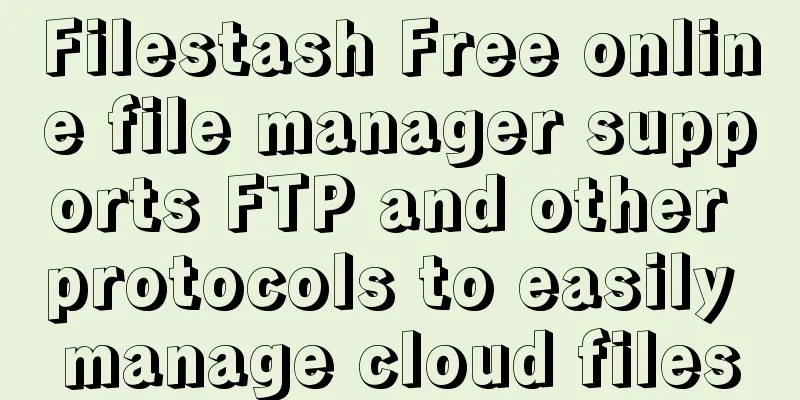 Filestash Free online file manager supports FTP and other protocols to easily manage cloud files