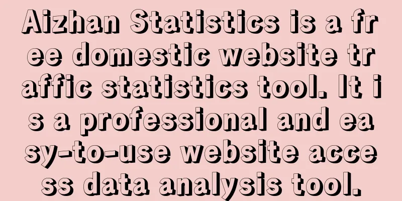 Aizhan Statistics is a free domestic website traffic statistics tool. It is a professional and easy-to-use website access data analysis tool.