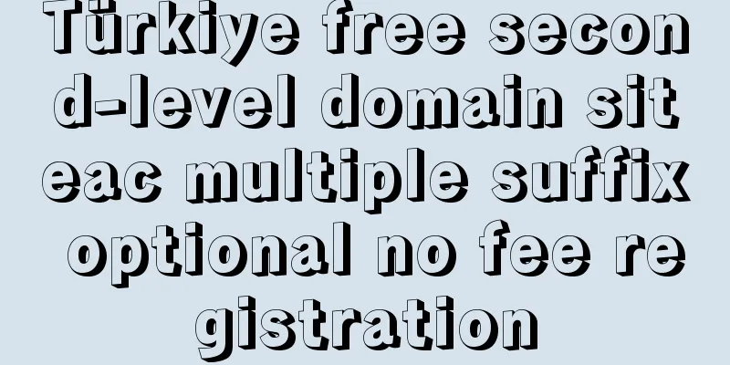Türkiye free second-level domain siteac multiple suffix optional no fee registration