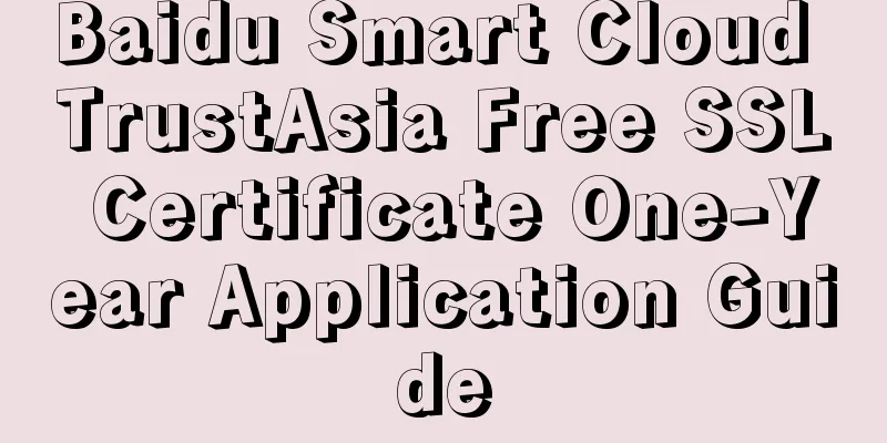 Baidu Smart Cloud TrustAsia Free SSL Certificate One-Year Application Guide