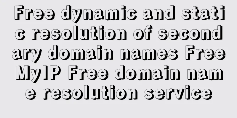 Free dynamic and static resolution of secondary domain names FreeMyIP Free domain name resolution service
