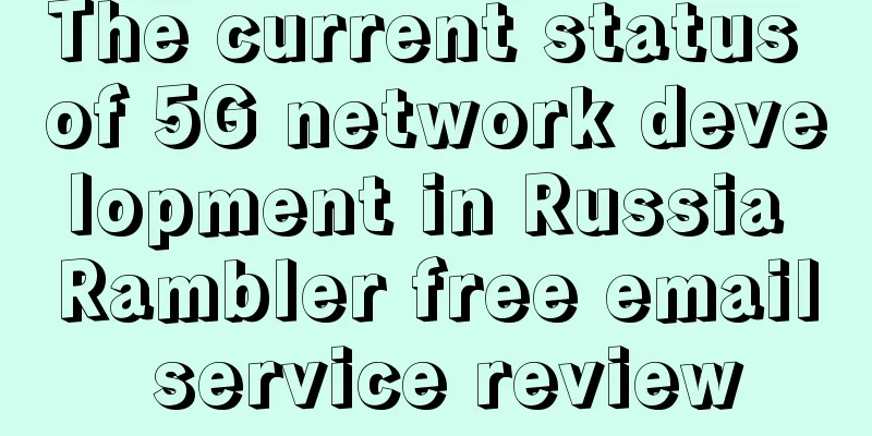 The current status of 5G network development in Russia Rambler free email service review