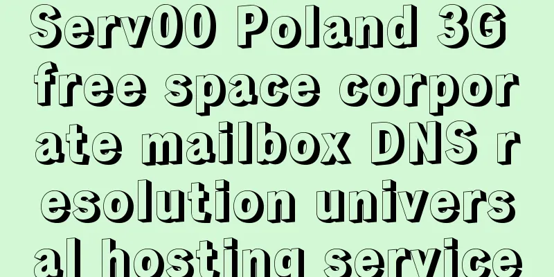 Serv00 Poland 3G free space corporate mailbox DNS resolution universal hosting service