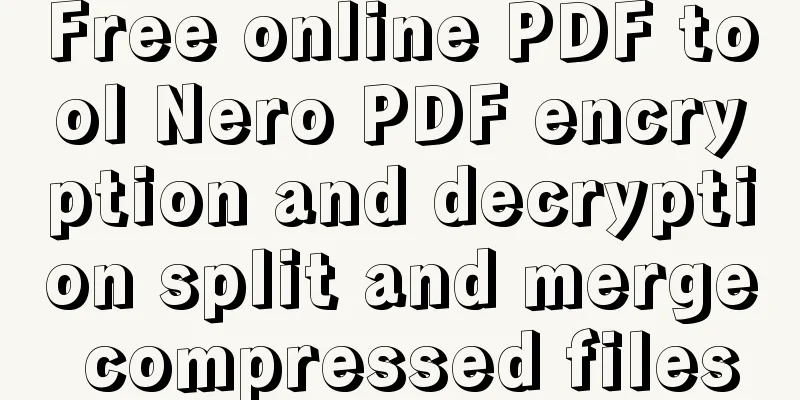 Free online PDF tool Nero PDF encryption and decryption split and merge compressed files