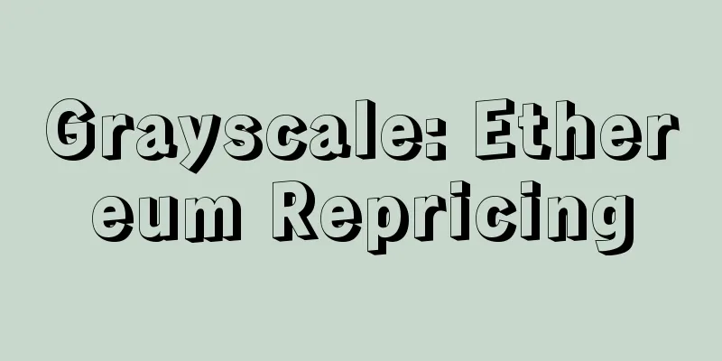 Grayscale: Ethereum Repricing