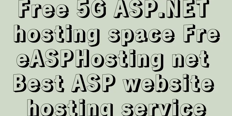 Free 5G ASP.NET hosting space FreeASPHosting net Best ASP website hosting service