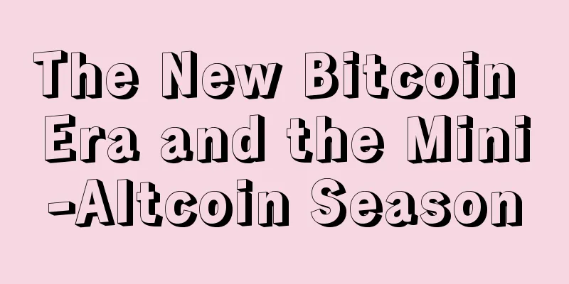 The New Bitcoin Era and the Mini-Altcoin Season