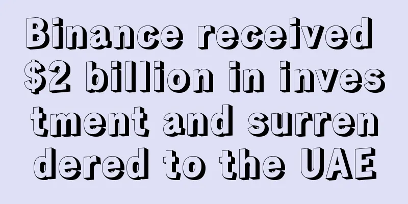 Binance received $2 billion in investment and surrendered to the UAE