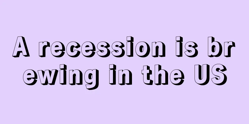 A recession is brewing in the US